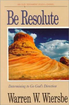 Be Resolute (Daniel): Determining to Go God's D... 0781433053 Book Cover