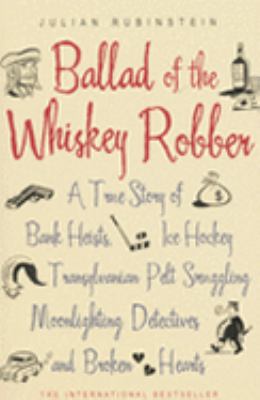 Ballad Of The Whiskey Robber - True Story Of Ba... 0719563046 Book Cover
