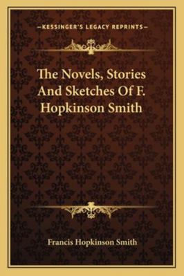 The Novels, Stories And Sketches Of F. Hopkinso... 1163235067 Book Cover