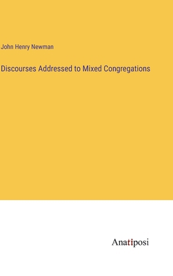 Discourses Addressed to Mixed Congregations 3382164450 Book Cover