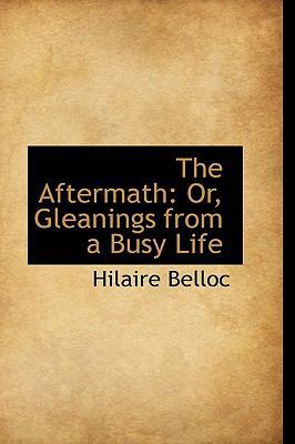 The Aftermath: Or, Gleanings from a Busy Life 1103373536 Book Cover