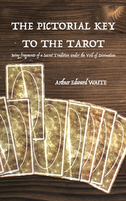The Pictorial Key to the Tarot: Being fragments... 235728501X Book Cover