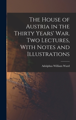 The House of Austria in the Thirty Years' war. ... 1017715521 Book Cover