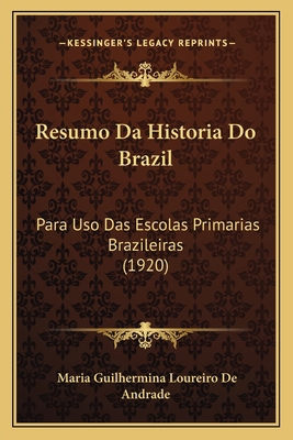 Resumo Da Historia Do Brazil: Para Uso Das Esco... [Spanish] 1167640969 Book Cover