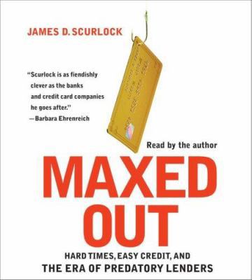 Maxed Out: Hard Times, Easy Credit, and the Era... 0743567447 Book Cover