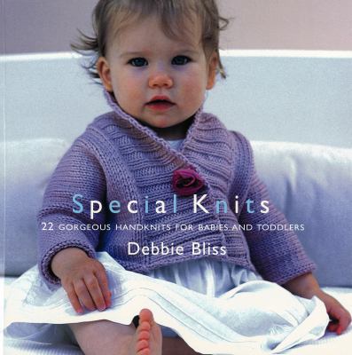 Special Knits: 22 Gorgeous Handknits for Babies... 1552784819 Book Cover