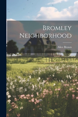 Bromley Neighborhood 1022665170 Book Cover