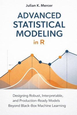 Advanced Statistical Modeling in R: A Comprehen... B0GF82631T Book Cover