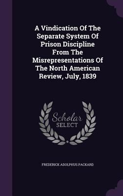 A Vindication Of The Separate System Of Prison ... 1354659996 Book Cover