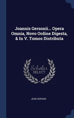 Joannis Gersonii... Opera Omnia, Novo Ordine Di... 1340548607 Book Cover