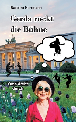 Gerda rockt die Bühne: Oma dreht durch [German] 3749486034 Book Cover