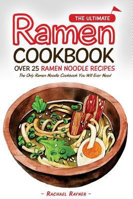 The Ultimate Ramen Cookbook - Over 25 Ramen Noo... 1539170446 Book Cover