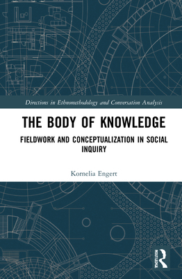 The Body of Knowledge: Fieldwork and Conceptual... 0367438887 Book Cover