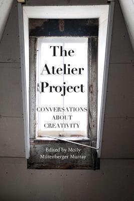 The Atelier Project: Conversations About Creati... 1512271063 Book Cover