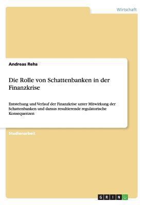 Die Rolle von Schattenbanken in der Finanzkrise... [German] 3656406081 Book Cover