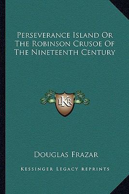 Perseverance Island Or The Robinson Crusoe Of T... 1162766522 Book Cover