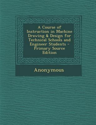 A Course of Instruction in Machine Drawing & De... 1287750419 Book Cover