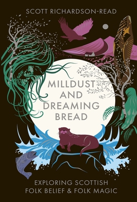 Mill Dust and Dreaming Bread: Exploring Scottis... 1068302526 Book Cover