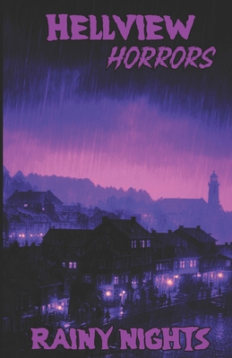 Hellview Horrors: Rainy Nights B0GX1YVNZ8 Book Cover