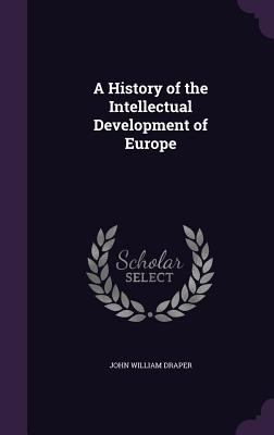 A History of the Intellectual Development of Eu... 1341337669 Book Cover