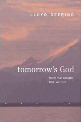 Tomorrow's God: How We Create Our Worlds 094434481X Book Cover