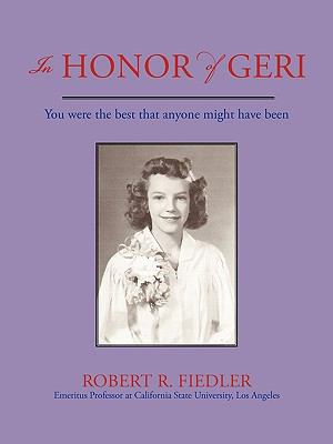 In Honor of Geri: You were the best that anyone... 1450230091 Book Cover