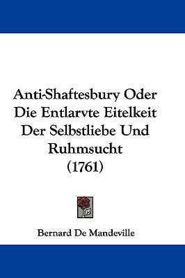 Anti-Shaftesbury Oder Die Entlarvte Eitelkeit D... [German] 1104826895 Book Cover