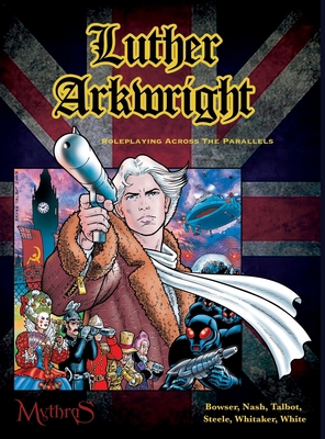 Luther Arkwright: Roleplaying Across the Parallels 0994758901 Book Cover