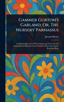 Gammer Gurton's Garland; Or, The Nursery Parnassus 1023325527 Book Cover
