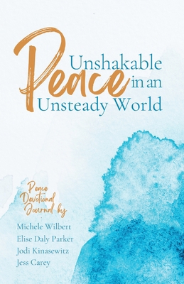 Unshakable Peace in an Unsteady World: Peace De... 1953000258 Book Cover