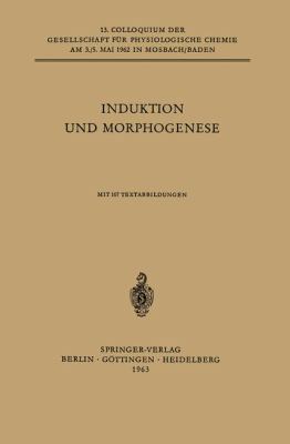 Induktion Und Morphogenese: Colloquium Am 3.-5.... [German] 3540029532 Book Cover