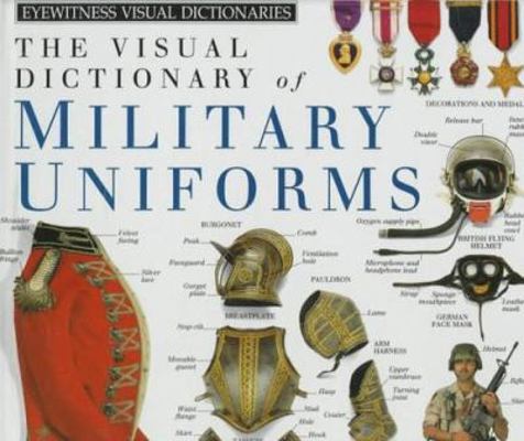 The Visual Dictionary of Military Uniforms (Eye... 1564580113 Book Cover