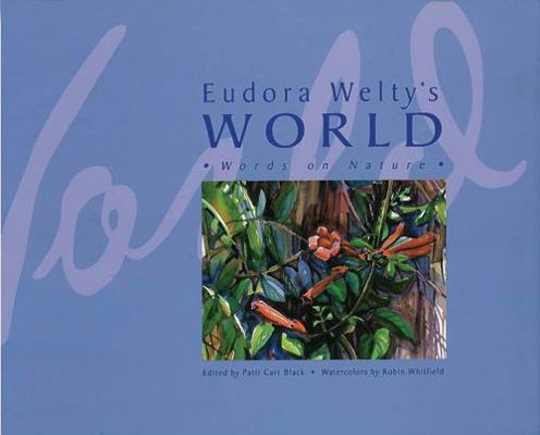 Eudora Welty's World: Words on Nature 0966978277 Book Cover