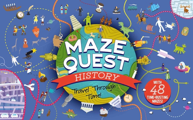 Maze Quest History: Travel Through Time! 178312413X Book Cover