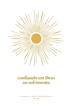 Confiando em Deus no Sofrimento: A Love God Gre... [Portuguese] B09V3M2Y67 Book Cover