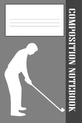 Composition Book: Golf Composition Notebook Wid... 1686706170 Book Cover