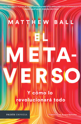 El Metaverso: Y Cómo Lo Revolucionará Todo / Th... [Spanish] 6075693734 Book Cover
