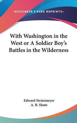 With Washington in the West or A Soldier Boy's ... 0548025819 Book Cover