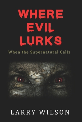 Where Evil Lurks: When the Supernatural Calls 1733463100 Book Cover