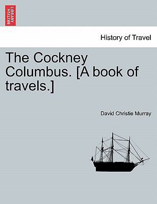 The Cockney Columbus. [A Book of Travels.] 1241499276 Book Cover