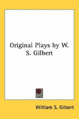 Original Plays by W. S. Gilbert 1432611623 Book Cover