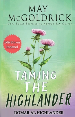 TAMING THE HIGHLANDER (Domar al Highlander) [Spanish]            Book Cover