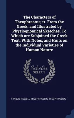 The Characters of Theophrastus; tr. From the Gr... 1340380412 Book Cover