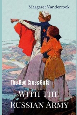 The Red Cross Girls: With the Russian Army 169122412X Book Cover