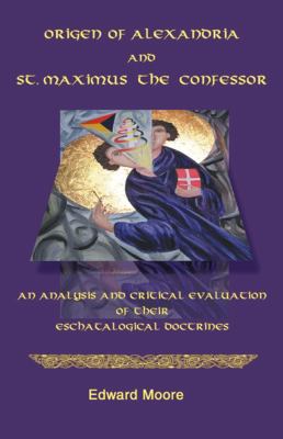 Origen of Alexandria and St. Maximus the Confessor 1581122616 Book Cover