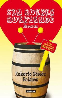 Sin querer queriendo (Spanish Edition) [Spanish] 6071118476 Book Cover