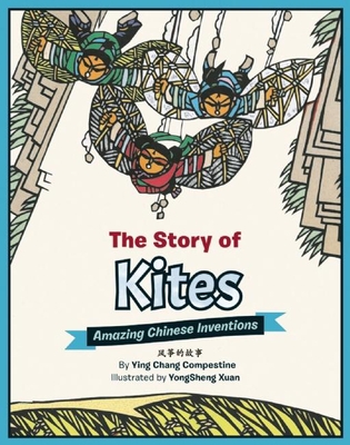 The Story of Kites: Amazing Chinese Inventions 1597021229 Book Cover