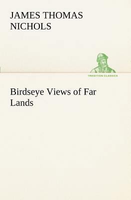 Birdseye Views of Far Lands 3849150941 Book Cover