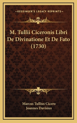 M. Tullii Ciceronis Libri De Divinatione Et De ... [Latin] 116551205X Book Cover