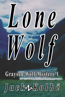 Lone Wolf: A Grayson Wolf Mystery 1976356210 Book Cover